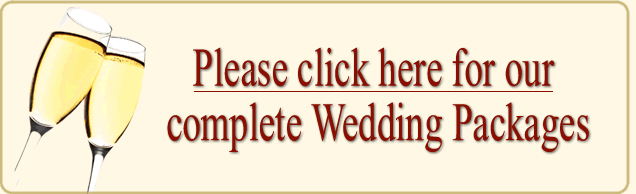 Click here for our Wedding Packages